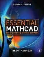 Essential Mathcad for Engineering, Science, and Math ISE, 2nd edition by Brent Maxfield