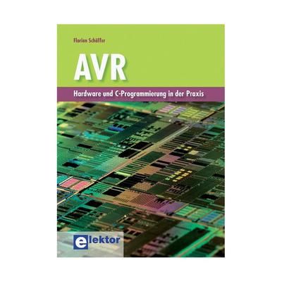 AVR - Hardware und C-Programmierung in der Praxis Elektor 978-3-895-76200-0