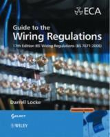 Guide to the Wiring Regulations: 17th Edition IEE Wiring Regulations BS 7671:2008 by Darrell Locke